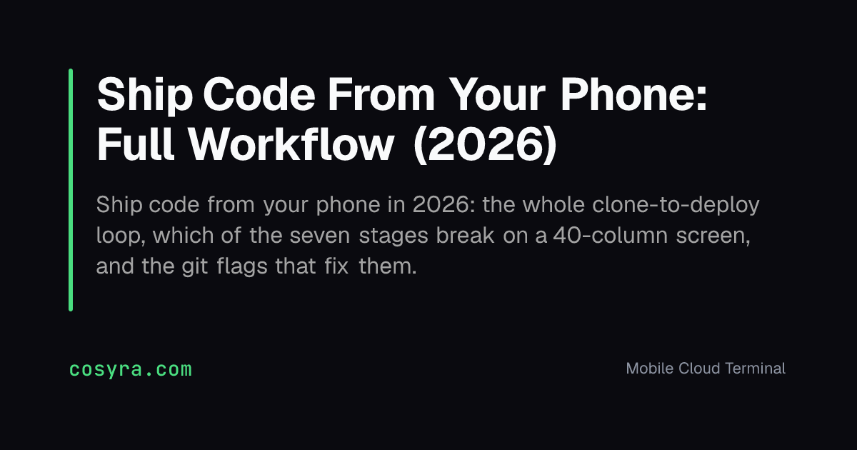 Ship Code From Your Phone: Full Workflow (2026)