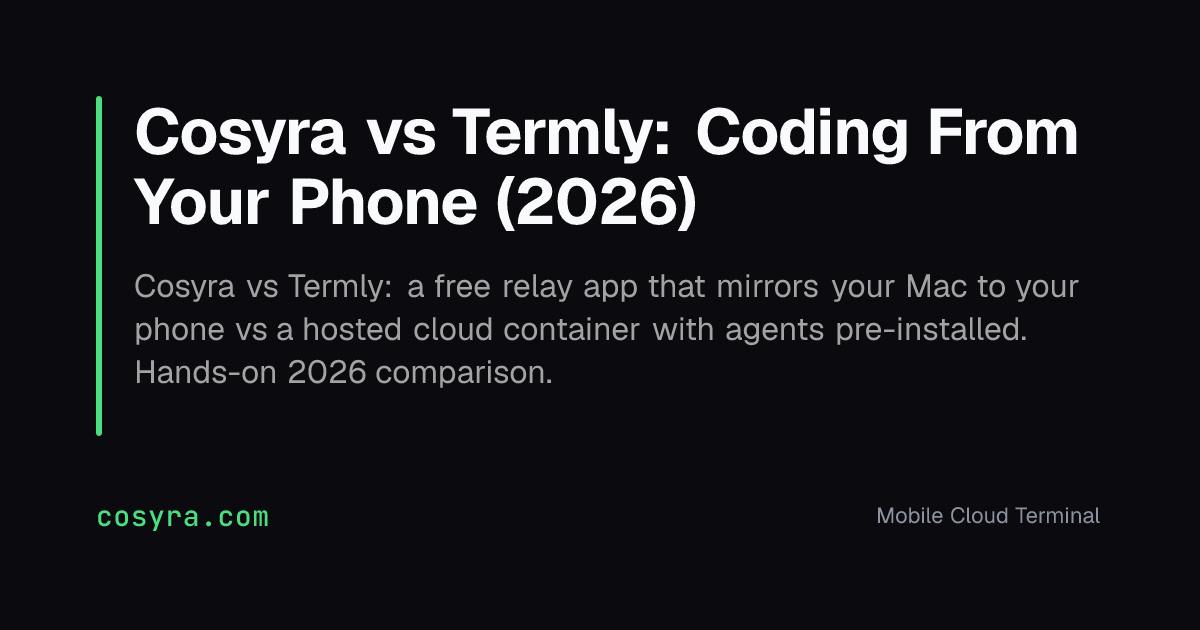 Cosyra vs Termly: Coding From Your Phone (2026)