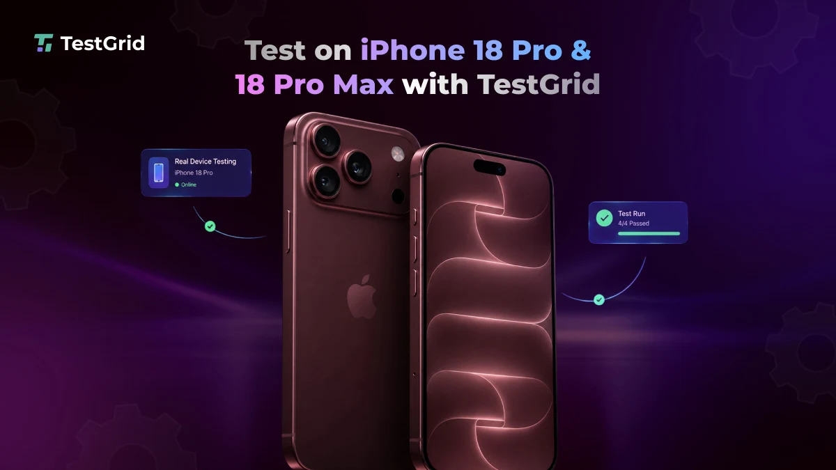 Test on Real iPhone 18 Pro & 18 Pro Max Devices with TestGrid