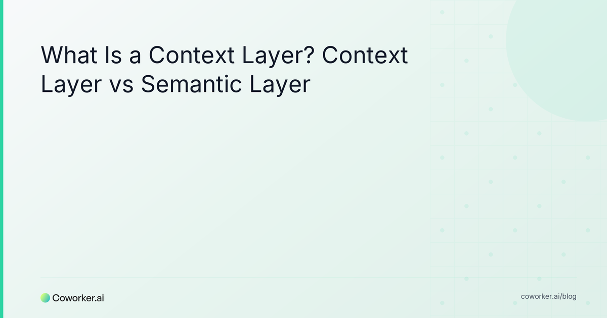 What Is a Context Layer? Context Layer vs Semantic Layer, and How to Build or Buy One