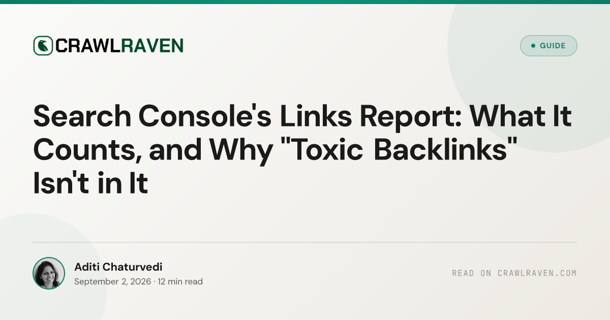 Search Console's Links Report: What It Counts, and Why "Toxic Backlinks" Isn't in It