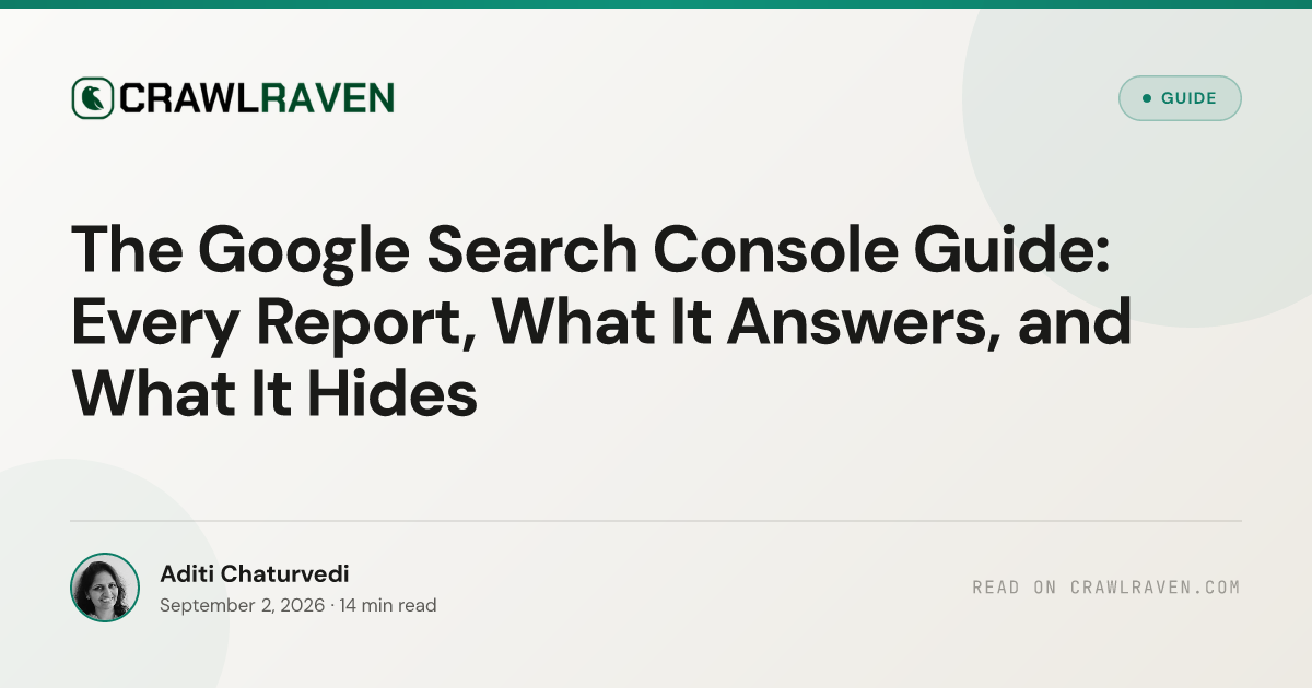 The Google Search Console Guide: Every Report, What It Answers, and What It Hides