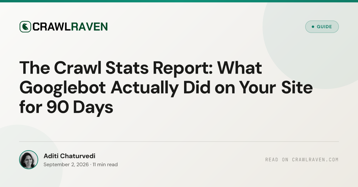 The Crawl Stats Report: What Googlebot Actually Did on Your Site for 90 Days