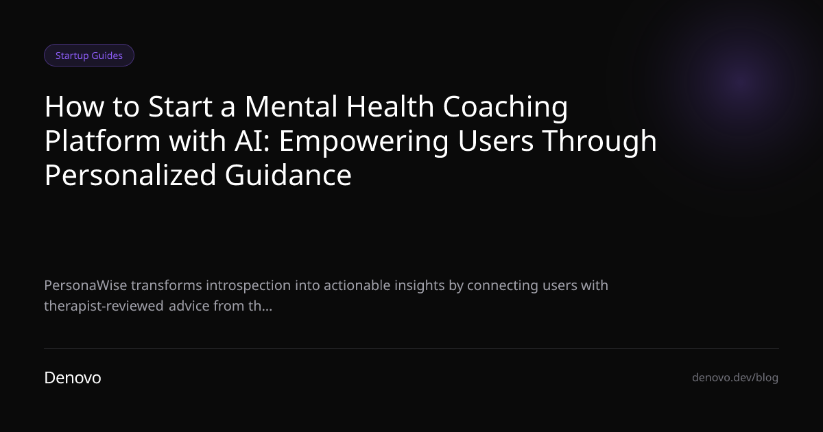 How to Start a Mental Health Coaching Platform with AI: Empowering Users Through Personalized Guidance