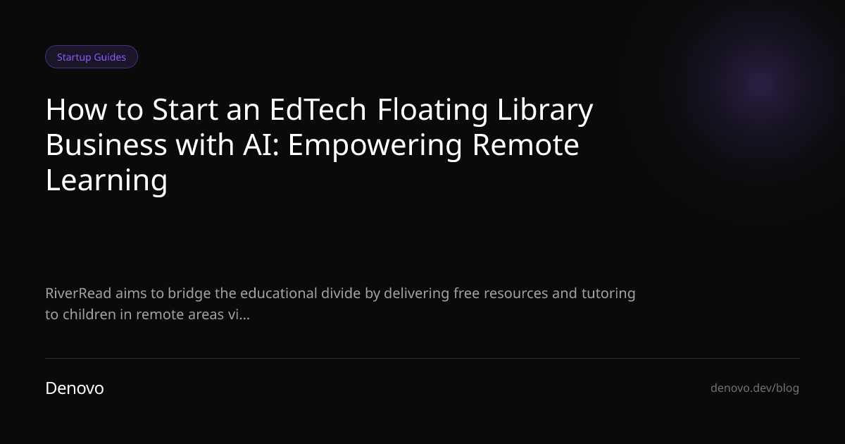 How to Start an EdTech Floating Library Business with AI: Empowering Remote Learning