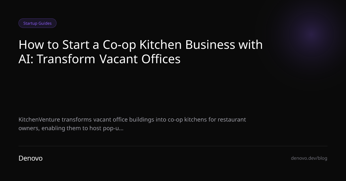 How to Start a Co-op Kitchen Business with AI: Transform Vacant Offices
