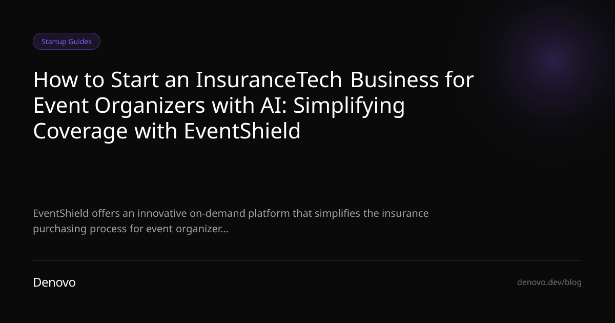 How to Start an InsuranceTech Business for Event Organizers with AI: Simplifying Coverage with EventShield