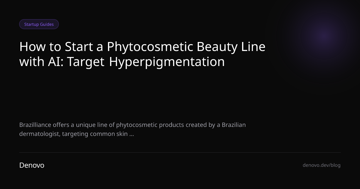 How to Start a Phytocosmetic Beauty Line with AI: Target Hyperpigmentation