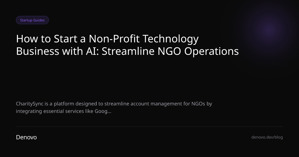 How to Start a Non-Profit Technology Business with AI: Streamline NGO Operations