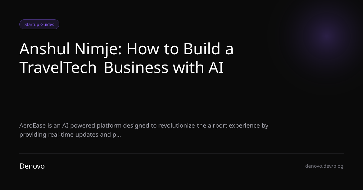 Anshul Nimje: How to Build a TravelTech Business with AI