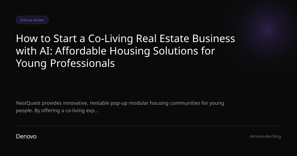 How to Start a Co-Living Real Estate Business with AI: Affordable Housing Solutions for Young Professionals