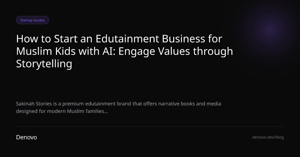 How to Start an Edutainment Business for Muslim Kids with AI: Engage Values through Storytelling