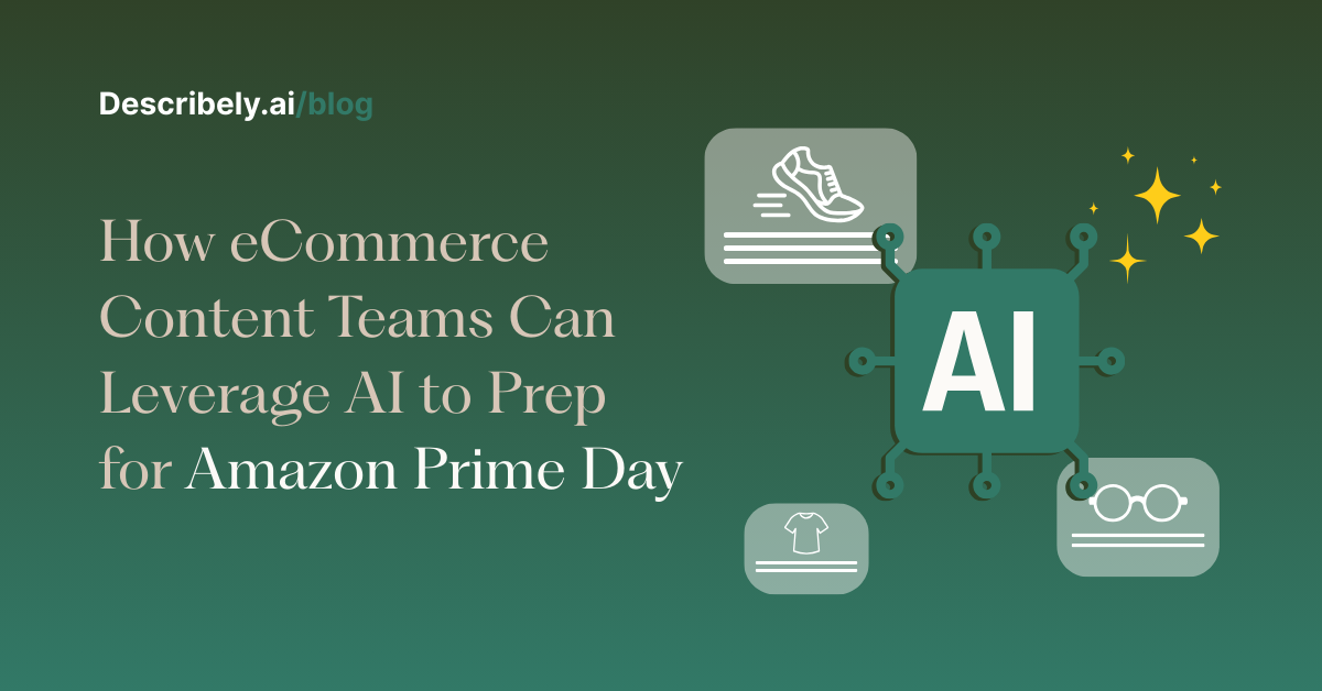 How eCommerce Content Teams Can Leverage AI to Prep For Amazon Prime Day