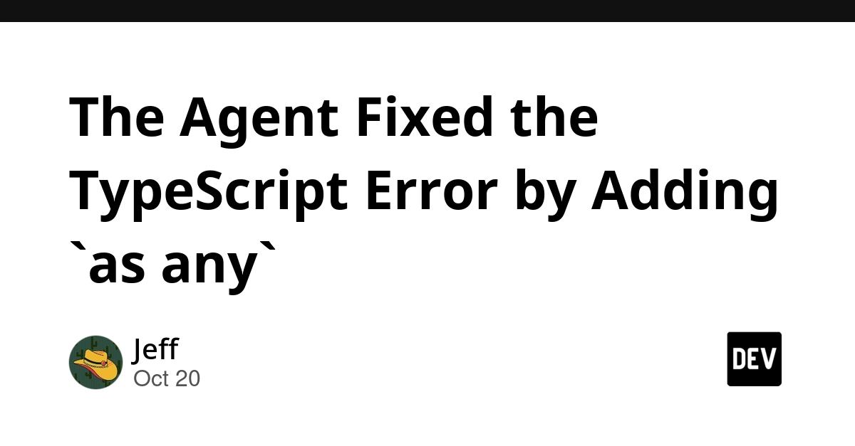 The Agent Fixed the TypeScript Error by Adding `as any`