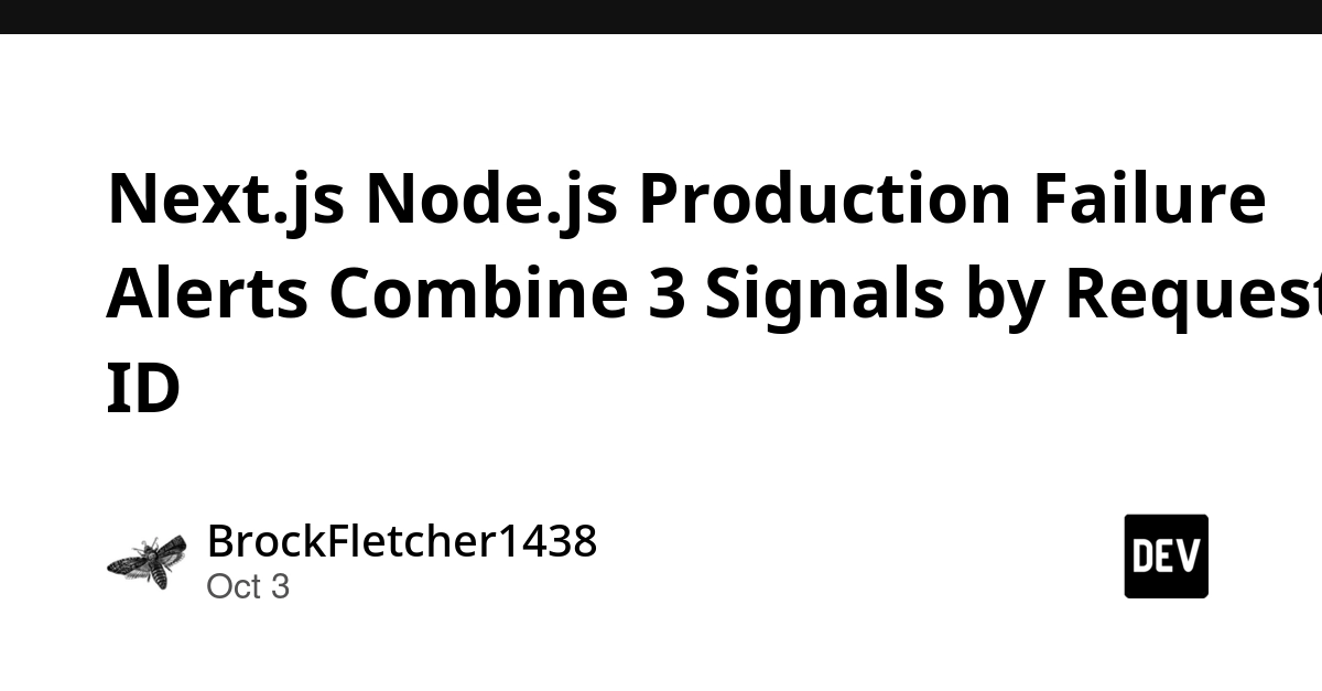 Next.js Node.js Production Failure Alerts Combine 3 Signals by Request ID