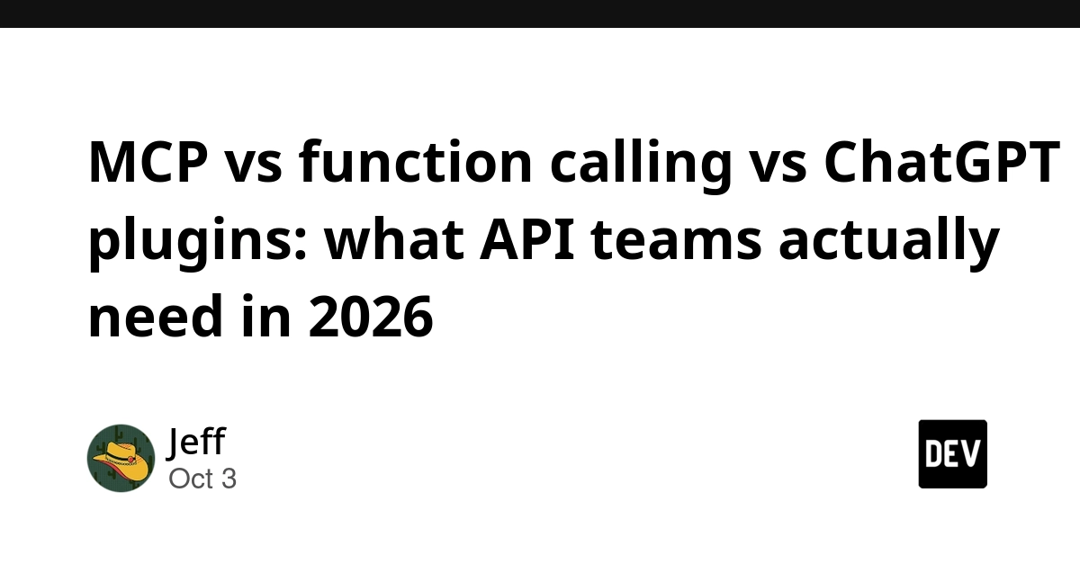 MCP vs function calling vs ChatGPT plugins: what API teams actually need in 2026