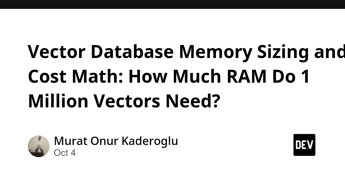 Vector Database Memory Sizing and Cost Math: How Much RAM Do 1 Million Vectors Need?