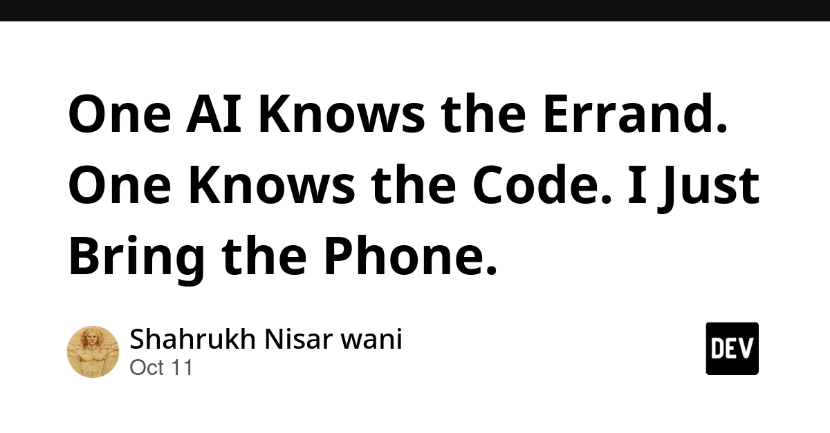 One AI Knows the Errand. One Knows the Code. I Just Bring the Phone.