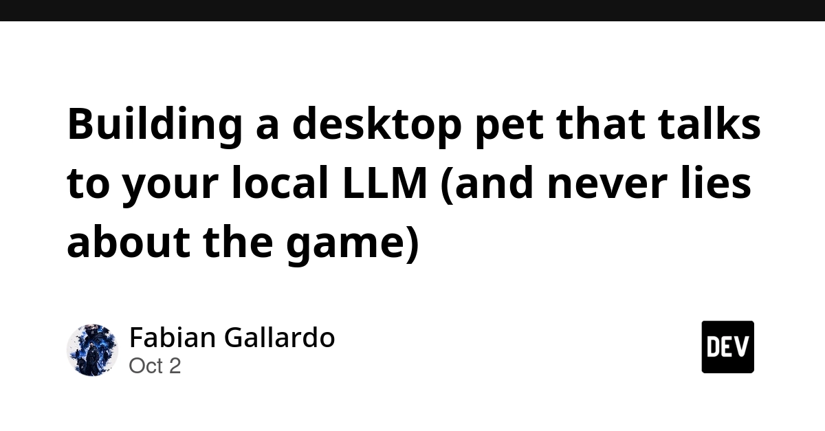 Building a desktop pet that talks to your local LLM (and never lies about the game)