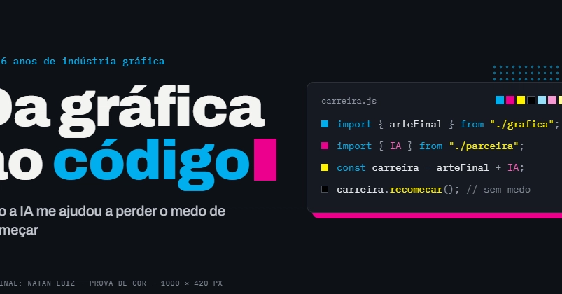 Da gráfica ao código: como a IA me ajudou a perder o medo de recomeçar