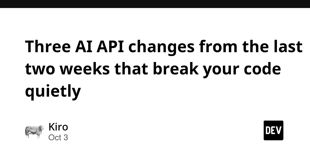 Three AI API changes from the last two weeks that break your code quietly