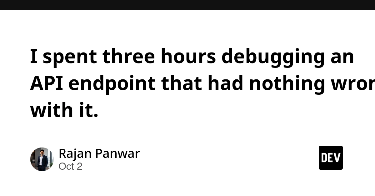 I spent three hours debugging an API endpoint that had nothing wrong with it.