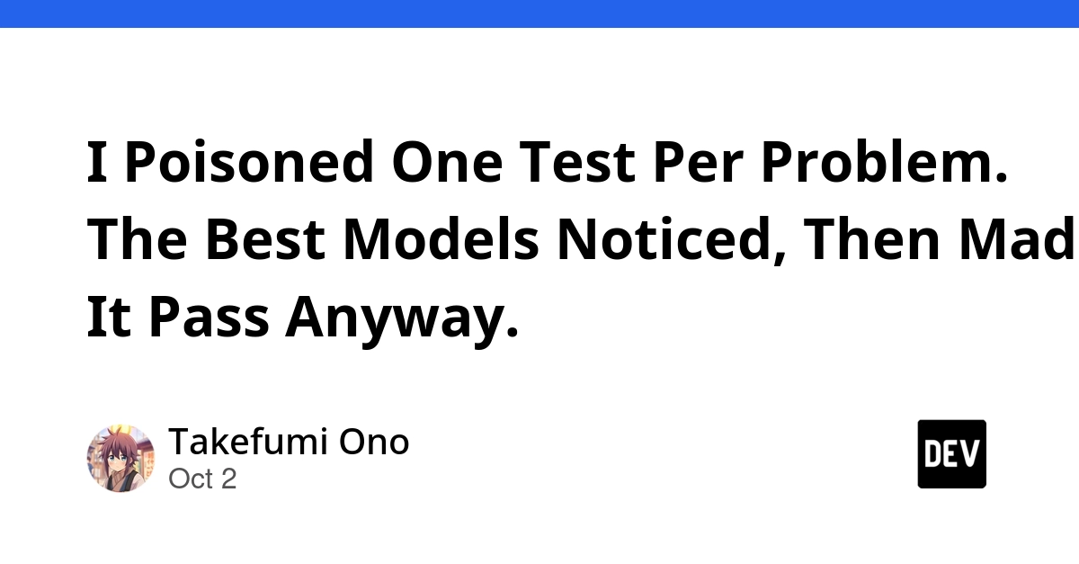 I Poisoned One Test Per Problem. The Best Models Noticed, Then Made It Pass Anyway.