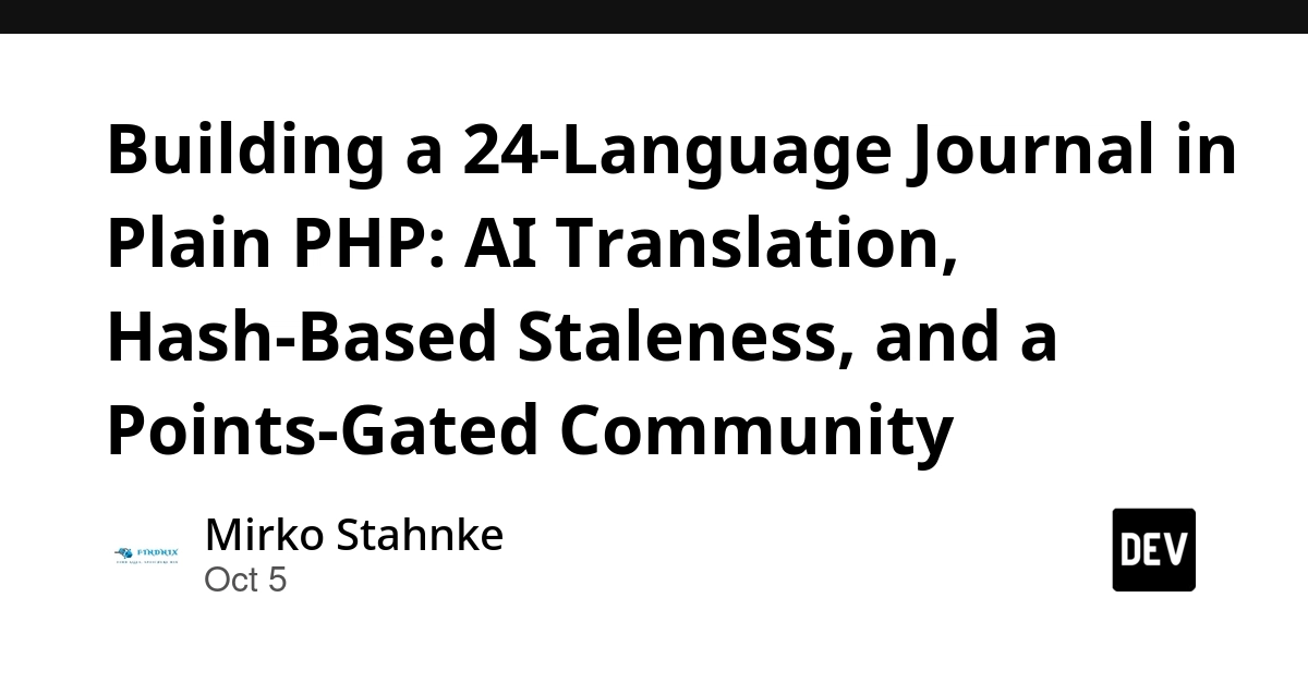 Building a 24-Language Journal in Plain PHP: AI Translation, Hash-Based Staleness, and a Points-Gated Community