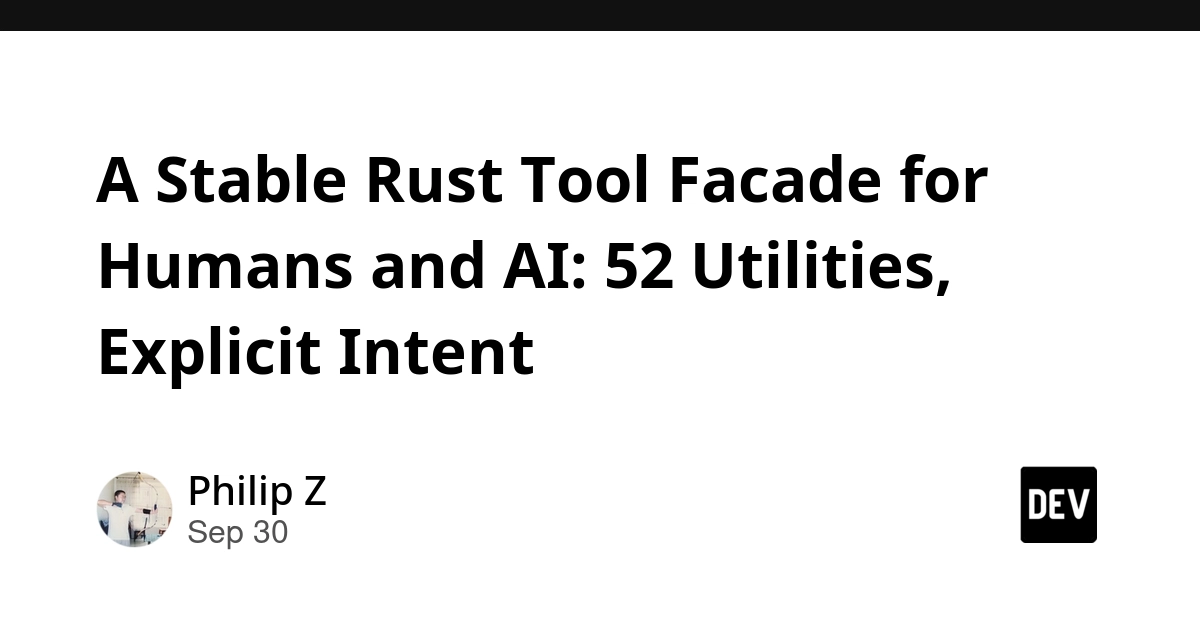 A Stable Rust Tool Facade for Humans and AI: 52 Utilities, Explicit Intent