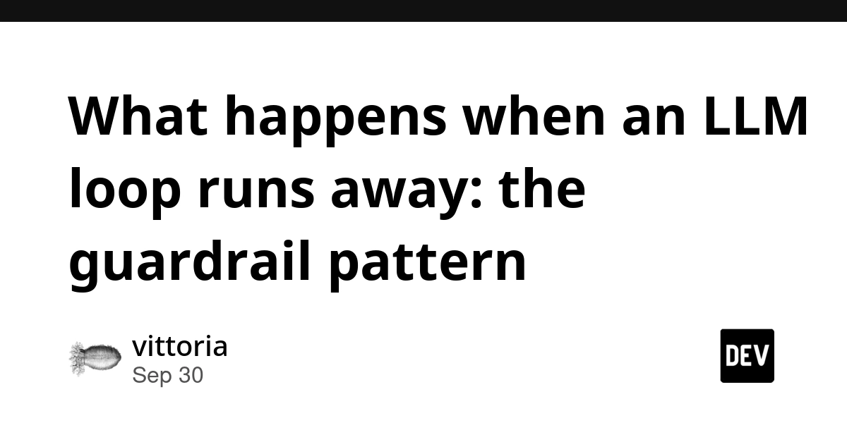 What happens when an LLM loop runs away: the guardrail pattern
