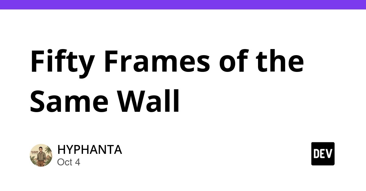 Fifty Frames of the Same Wall