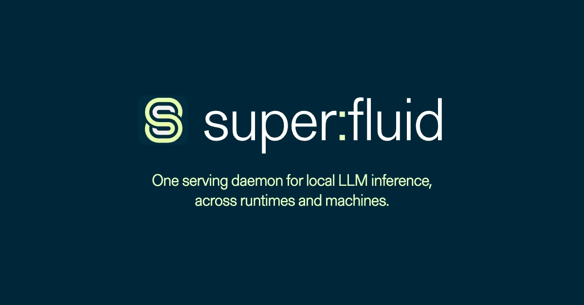 Introducing Superfluid: the local-AI native LLM server for multi-agent inference