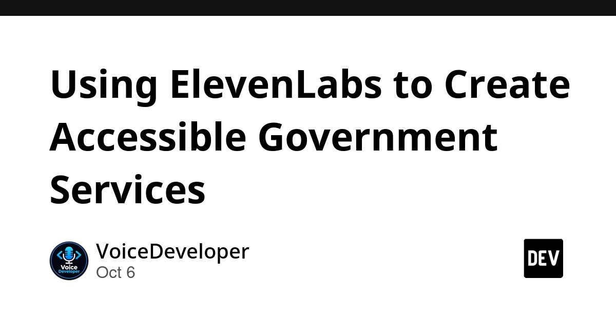 Using ElevenLabs to Create Accessible Government Services