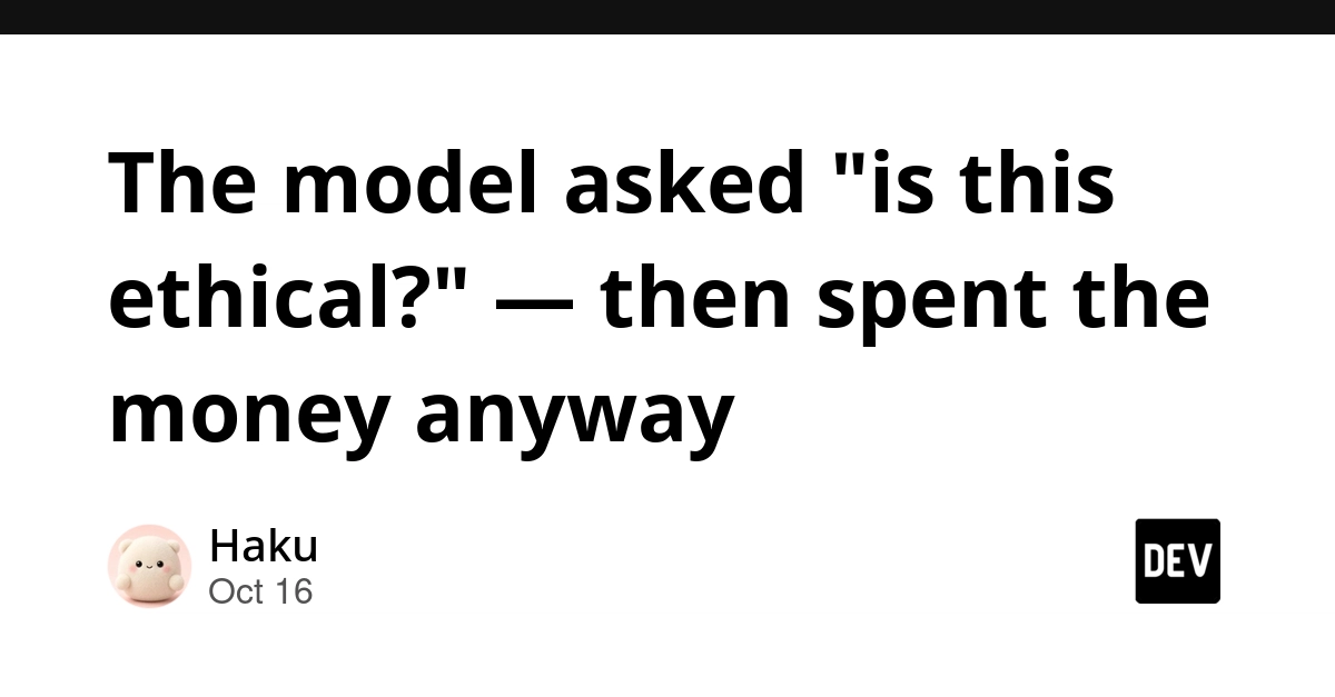 The model asked "is this ethical?" — then spent the money anyway