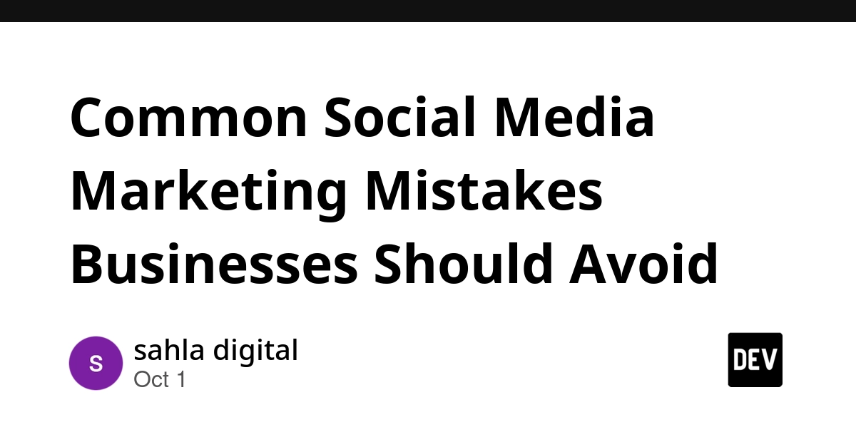 Common Social Media Marketing Mistakes Businesses Should Avoid