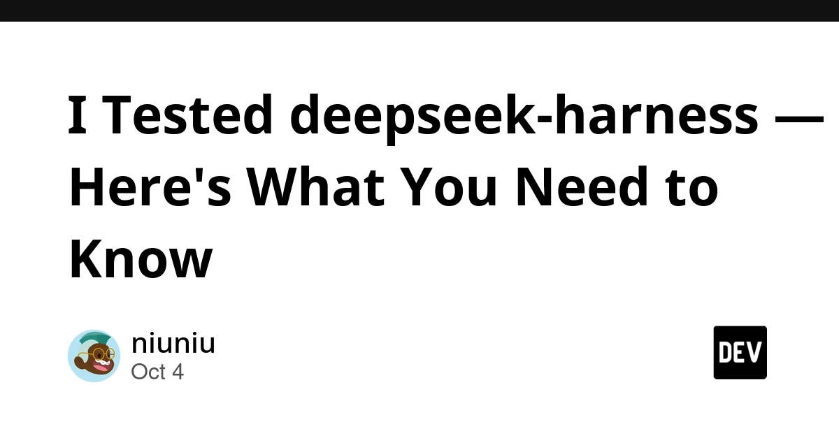 I Tested deepseek-harness — Here's What You Need to Know