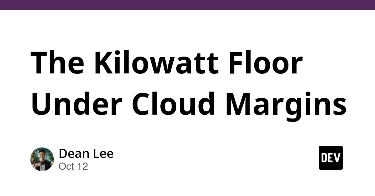 The Kilowatt Floor Under Cloud Margins