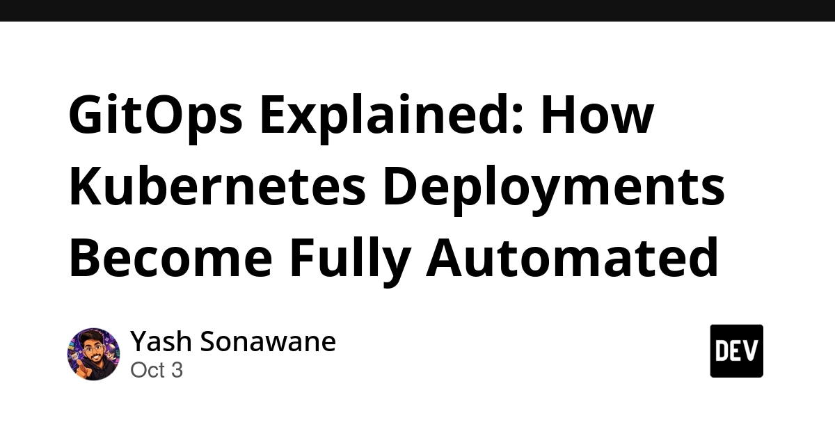 GitOps Explained: How Kubernetes Deployments Become Fully Automated