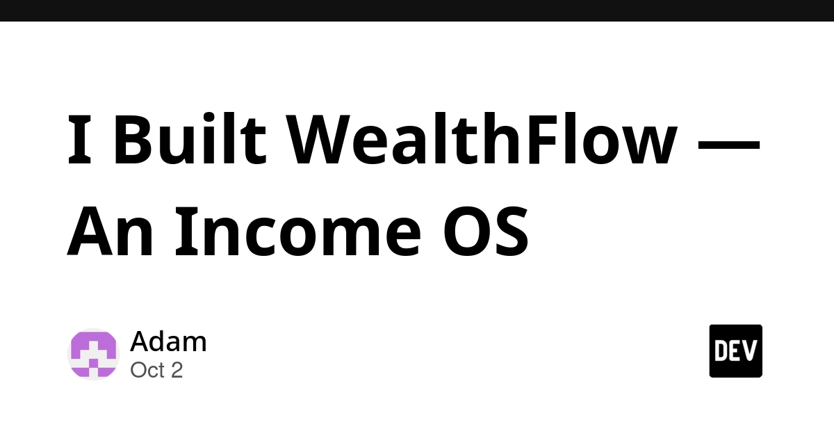I Built WealthFlow — An Income OS