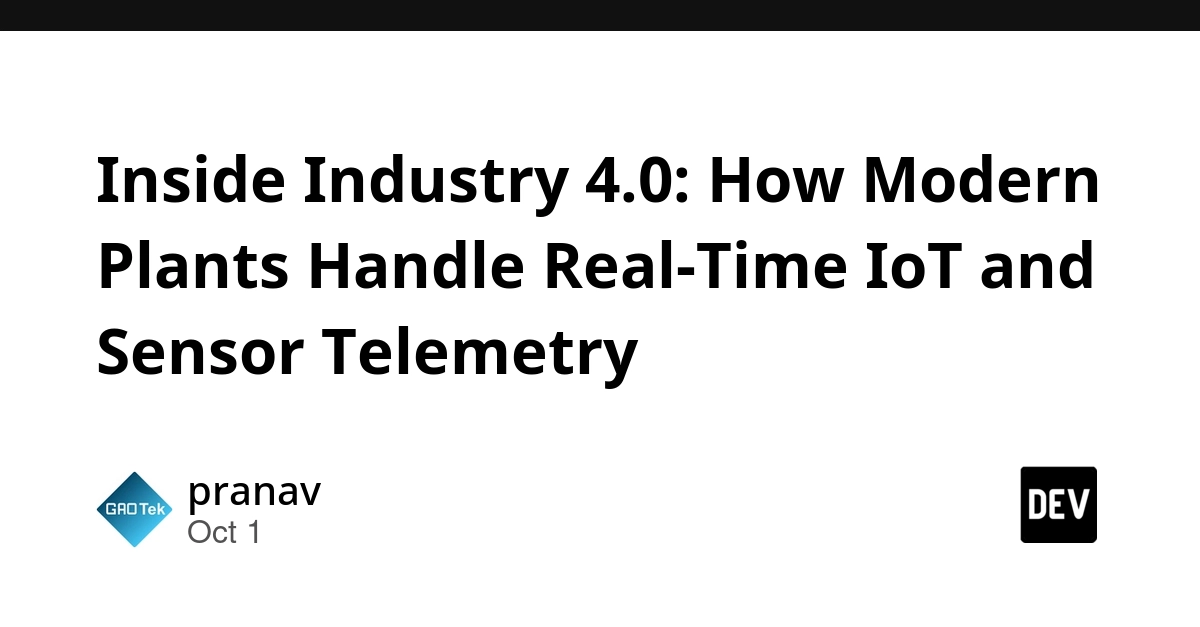 Inside Industry 4.0: How Modern Plants Handle Real-Time IoT and Sensor Telemetry