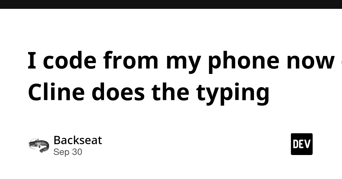 I code from my phone now — Cline does the typing