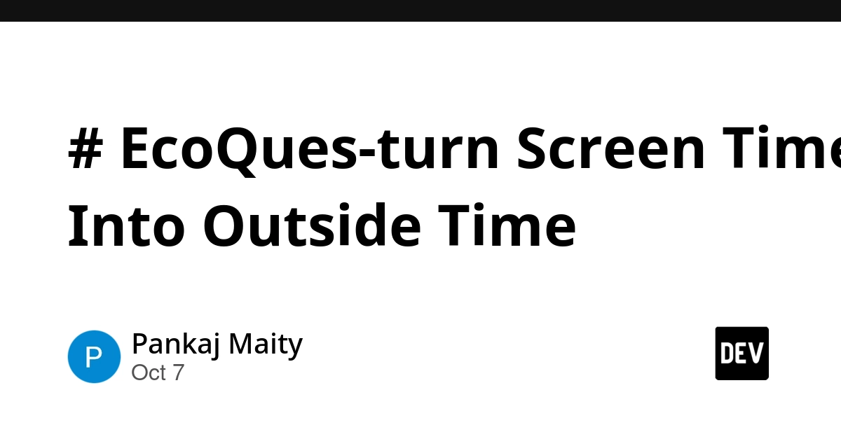 EcoQues-turn Screen Time Into Outside Time