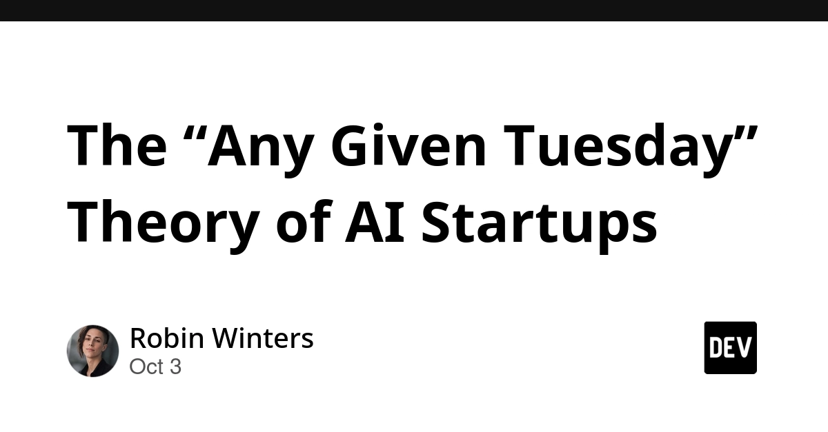 The “Any Given Tuesday” Theory of AI Startups