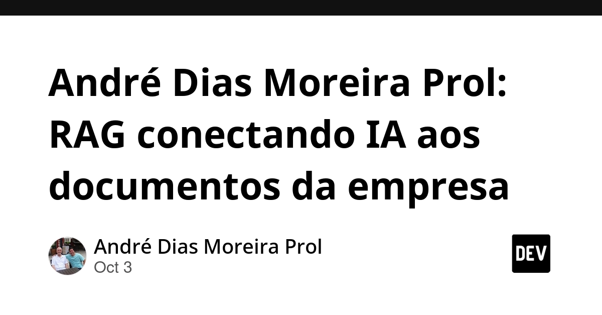 André Dias Moreira Prol: RAG conectando IA aos documentos da empresa
