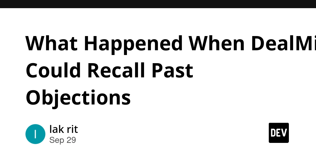 What Happened When DealMind Could Recall Past Objections