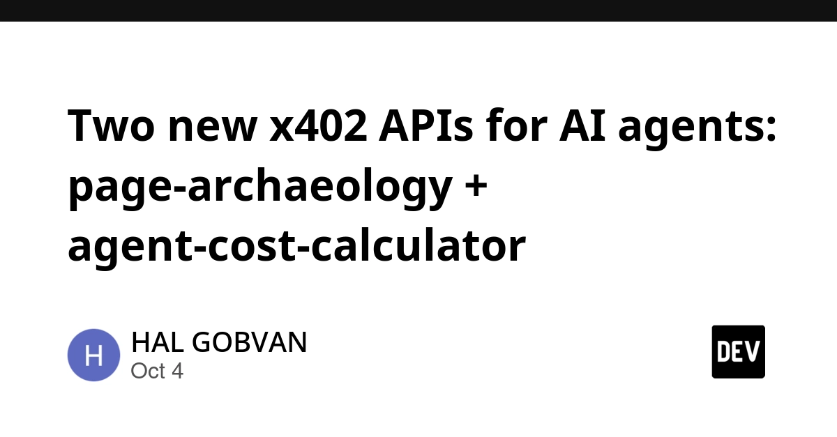 Two new x402 APIs for AI agents: page-archaeology + agent-cost-calculator