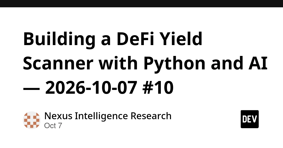 Building a DeFi Yield Scanner with Python and AI — 2026-10-07 #10