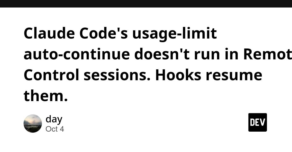 Claude Code's usage-limit auto-continue doesn't run in Remote Control sessions. Hooks resume them.