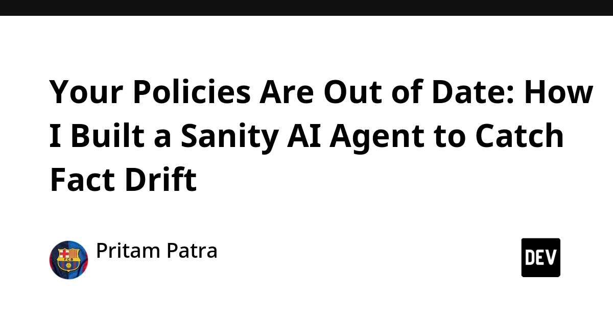 Your Policies Are Out of Date: How I Built a Sanity AI Agent to Catch Fact Drift
