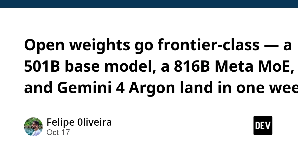 Open weights go frontier-class — a 501B base model, a 816B Meta MoE, and Gemini 4 Argon land in one week